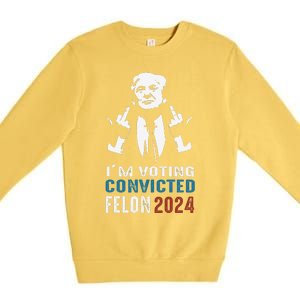 Yes IM Voting Convicted Felon 2024 Premium Crewneck Sweatshirt