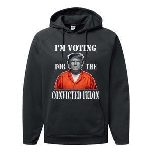 Yes IM Voting Convicted Felon 2024 Performance Fleece Hoodie