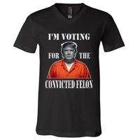 Yes IM Voting Convicted Felon 2024 V-Neck T-Shirt