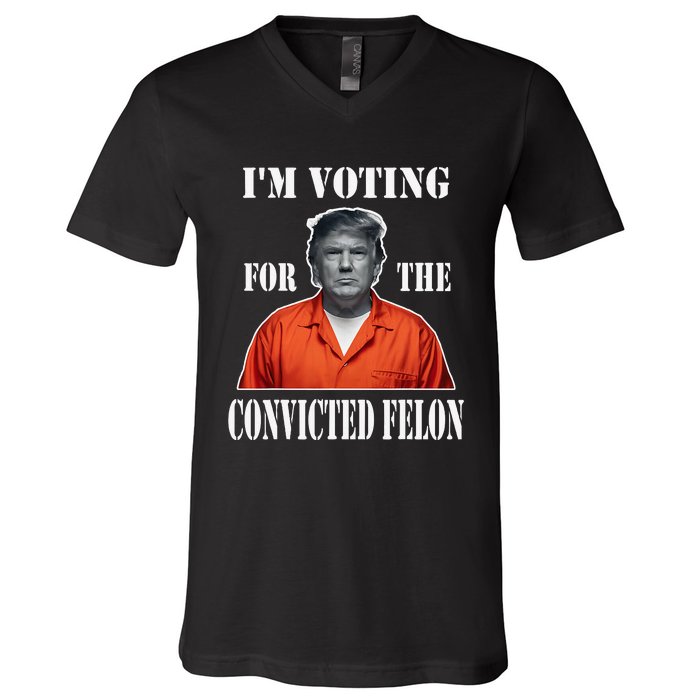 Yes IM Voting Convicted Felon 2024 V-Neck T-Shirt