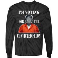 Yes IM Voting Convicted Felon 2024 Tie-Dye Long Sleeve Shirt