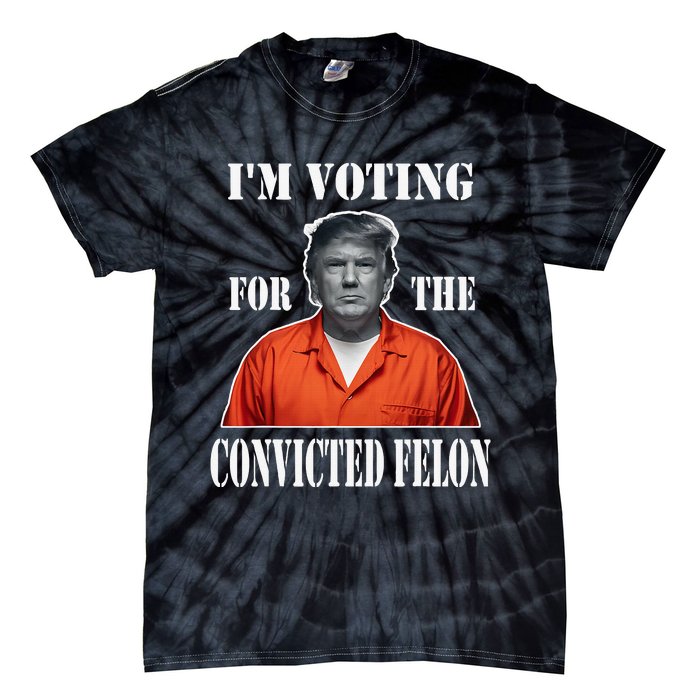 Yes IM Voting Convicted Felon 2024 Tie-Dye T-Shirt