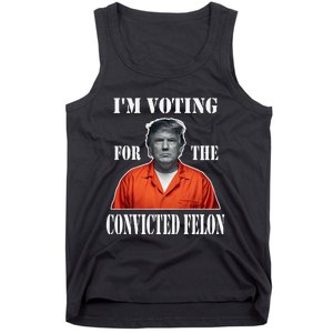 Yes IM Voting Convicted Felon 2024 Tank Top