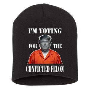 Yes IM Voting Convicted Felon 2024 Short Acrylic Beanie