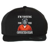 Yes IM Voting Convicted Felon 2024 Wool Snapback Cap