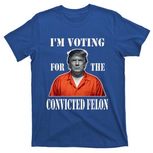 Yes IM Voting Convicted Felon 2024 T-Shirt