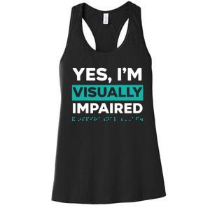 Yes IM Visually Impaired Braille Blind Awareness Vision Women's Racerback Tank