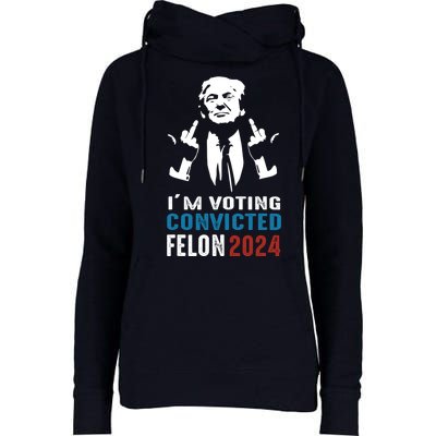 Yes IM Voting Convicted Felon 2024 Womens Funnel Neck Pullover Hood