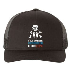 Yes IM Voting Convicted Felon 2024 Yupoong Adult 5-Panel Trucker Hat