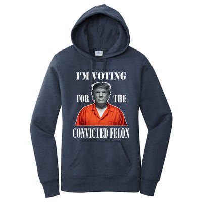 Yes IM Voting Convicted Felon 2024 Women's Pullover Hoodie