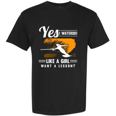 Yes I Waterski Like A Athletes Water Skiing Ski Lover Gift Garment-Dyed Heavyweight T-Shirt