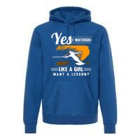 Yes I Waterski Like A Athletes Water Skiing Ski Lover Gift Premium Hoodie