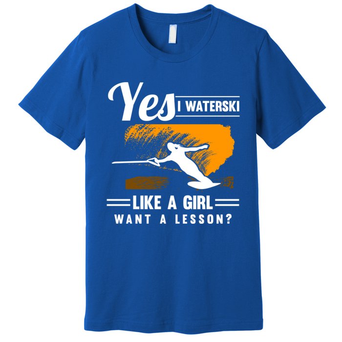 Yes I Waterski Like A Athletes Water Skiing Ski Lover Gift Premium T-Shirt