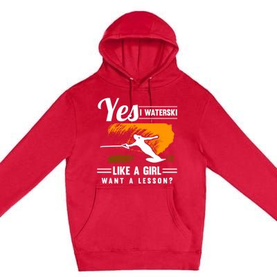 Yes I Waterski Like A Athletes Water Skiing Ski Lover Gift Premium Pullover Hoodie