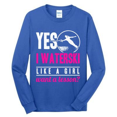 Yes I Waterski Like A Want A Lesson Water Skiing Gift Tall Long Sleeve T-Shirt