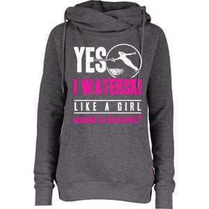 Yes I Waterski Like A Want A Lesson Water Skiing Cute Gift Womens Funnel Neck Pullover Hood