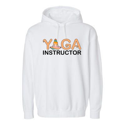 Yoga Instructor Yoga Teacher Yoga Instructors Funny Gift Garment-Dyed Fleece Hoodie