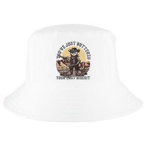 YouVe Just Buttered Your Last Biscuit Western Cat Cowboy Cool Comfort Performance Bucket Hat