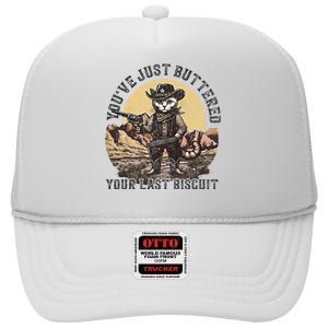 YouVe Just Buttered Your Last Biscuit Western Cat Cowboy High Crown Mesh Back Trucker Hat