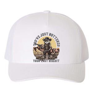 YouVe Just Buttered Your Last Biscuit Western Cat Cowboy Yupoong Adult 5-Panel Trucker Hat