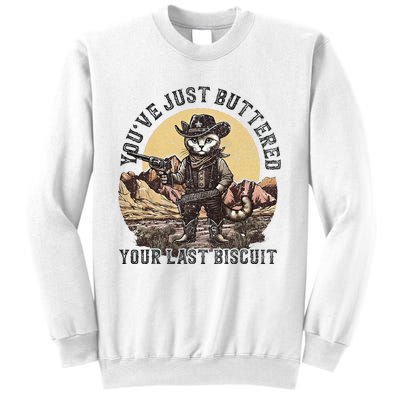 YouVe Just Buttered Your Last Biscuit Western Cat Cowboy Sweatshirt