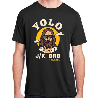 Yolo Jk Brb Jesus Funny Easter Christian Faith Design Adult ChromaSoft Performance T-Shirt