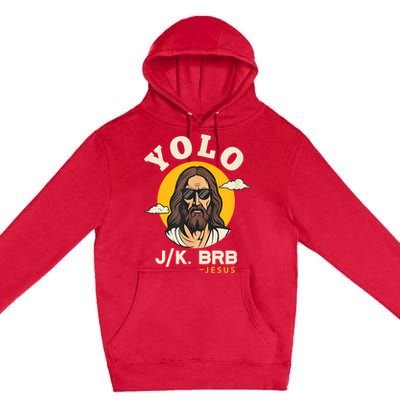 Yolo Jk Brb Jesus Funny Easter Christian Faith Design Premium Pullover Hoodie