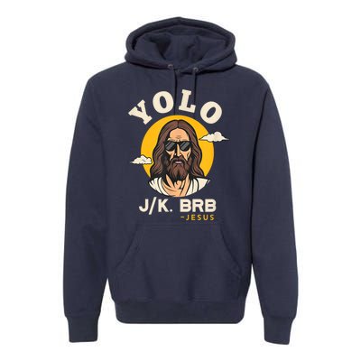 Yolo Jk Brb Jesus Funny Easter Christian Faith Design Premium Hoodie