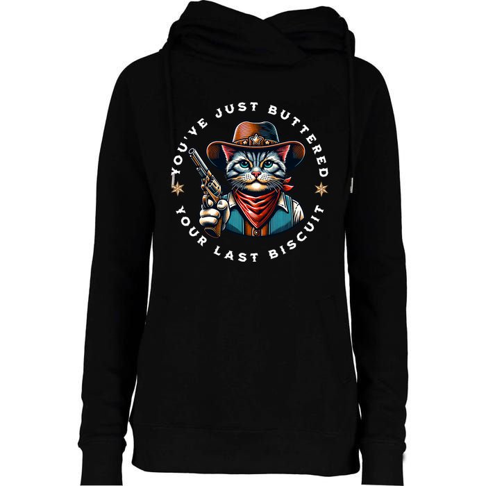 YouVe Just Buttered Your Last Biscuit Western Cat Womens Funnel Neck Pullover Hood