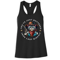 YouVe Just Buttered Your Last Biscuit Western Cat Women's Racerback Tank