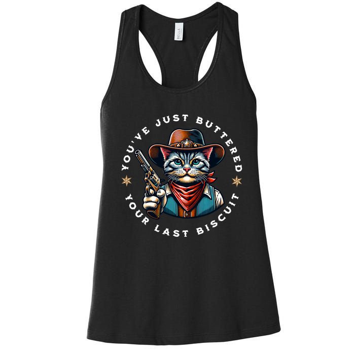 YouVe Just Buttered Your Last Biscuit Western Cat Women's Racerback Tank