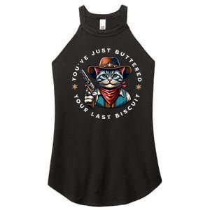 YouVe Just Buttered Your Last Biscuit Western Cat Women's Perfect Tri Rocker Tank