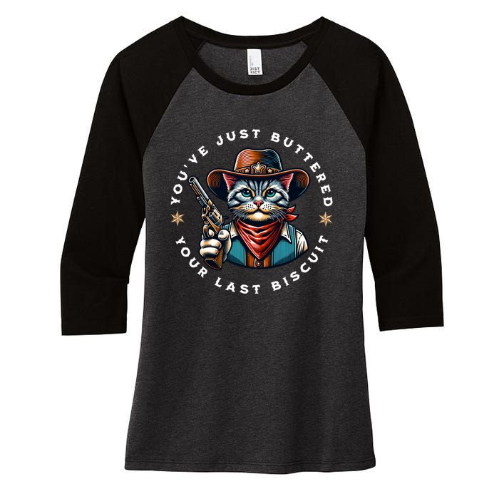 YouVe Just Buttered Your Last Biscuit Western Cat Women's Tri-Blend 3/4-Sleeve Raglan Shirt