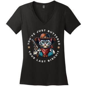 YouVe Just Buttered Your Last Biscuit Western Cat Women's V-Neck T-Shirt