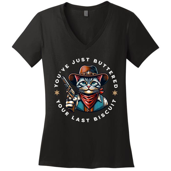 YouVe Just Buttered Your Last Biscuit Western Cat Women's V-Neck T-Shirt