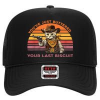 YouVe Just Buttered Your Last Biscuit Western Cat Cowboy High Crown Mesh Back Trucker Hat