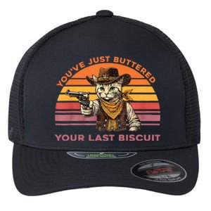 YouVe Just Buttered Your Last Biscuit Western Cat Cowboy Flexfit Unipanel Trucker Cap