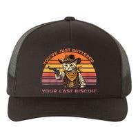 YouVe Just Buttered Your Last Biscuit Western Cat Cowboy Yupoong Adult 5-Panel Trucker Hat