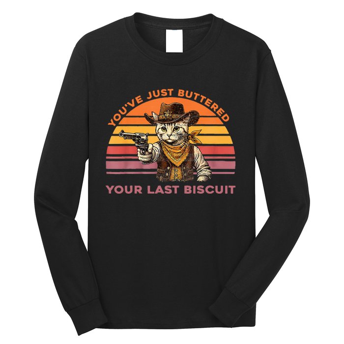 YouVe Just Buttered Your Last Biscuit Western Cat Cowboy Long Sleeve Shirt