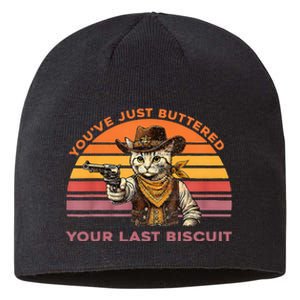 YouVe Just Buttered Your Last Biscuit Western Cat Cowboy Sustainable Beanie