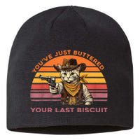 YouVe Just Buttered Your Last Biscuit Western Cat Cowboy Sustainable Beanie