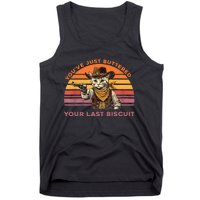 YouVe Just Buttered Your Last Biscuit Western Cat Cowboy Tank Top