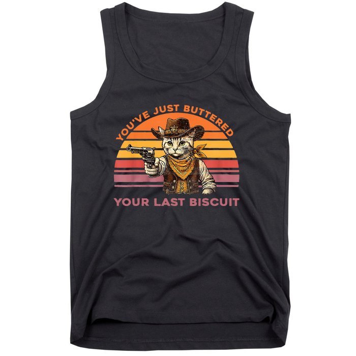 YouVe Just Buttered Your Last Biscuit Western Cat Cowboy Tank Top