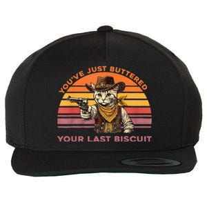 YouVe Just Buttered Your Last Biscuit Western Cat Cowboy Wool Snapback Cap