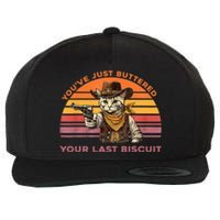 YouVe Just Buttered Your Last Biscuit Western Cat Cowboy Wool Snapback Cap