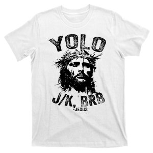 Yolo Jk Brb Jesus Funny Resurrection Christians Easter Day T-Shirt