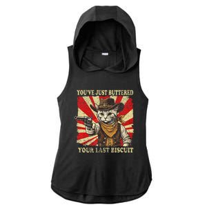 YouVe Just Buttered Your Last Biscuit Western Cat Cowboy Ladies PosiCharge Tri-Blend Wicking Draft Hoodie Tank