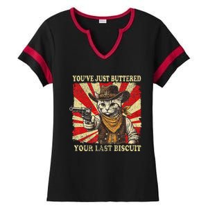 YouVe Just Buttered Your Last Biscuit Western Cat Cowboy Ladies Halftime Notch Neck Tee