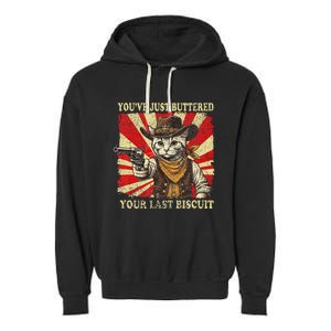 YouVe Just Buttered Your Last Biscuit Western Cat Cowboy Garment-Dyed Fleece Hoodie