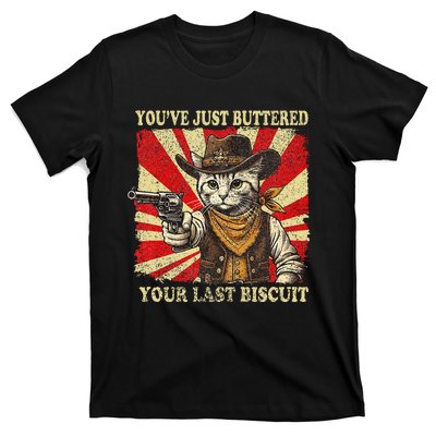 YouVe Just Buttered Your Last Biscuit Western Cat Cowboy T-Shirt